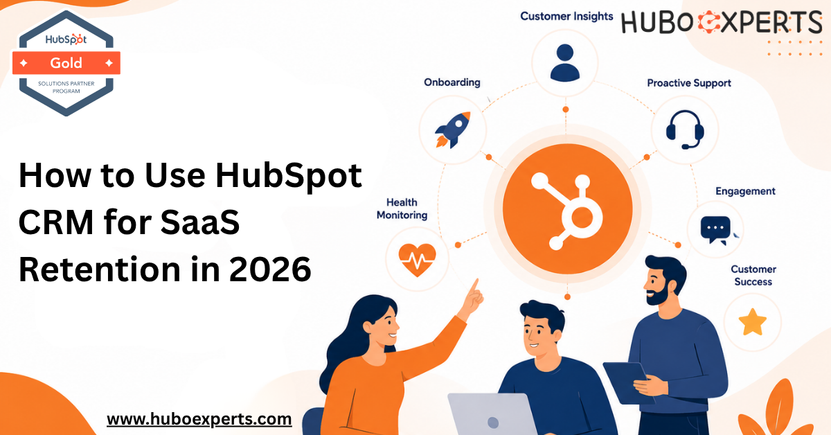 How to Use HubSpot CRM for SaaS Retention in 2026