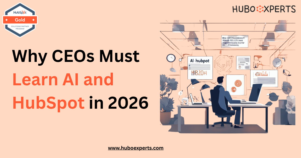 Why CEOs Must Learn AI and HubSpot in 2026